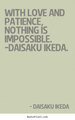 ... daisaku ikeda daisaku ikeda more love quotes success quotes friendship
