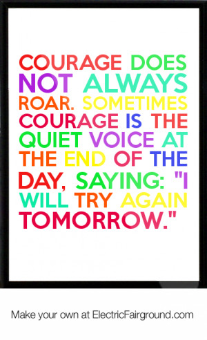 Quiet Voice Picture Sometimes courage is the quiet voice at the end of ...