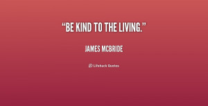 quote-James-McBride-be-kind-to-the-living-201766.png
