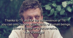 Kurt vonnegut, quotes, sayings, thanks to tv, politics, quote