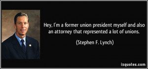 Hey, I'm a former union president myself and also an attorney that ...