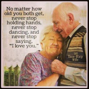 ... never stop holding hands, never stop dancing, and never stop saying