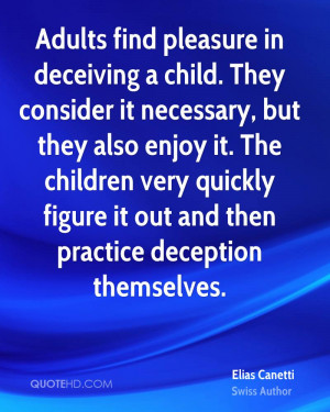 Adults find pleasure in deceiving a child. They consider it necessary ...