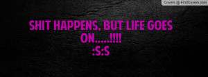 shit happens , Pictures , but life goes on.....!!!!:s:s , Pictures