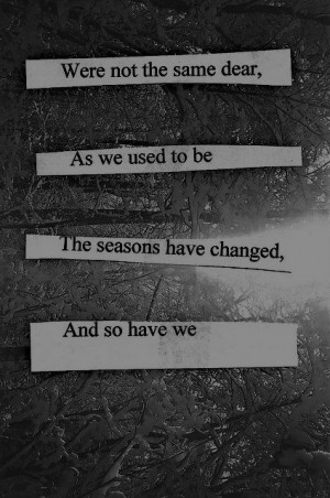 Seasons change.....and so have we