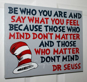 Dr. Seuss Quote Be who you are and say what you by LucyBelleCrafts 100 ...