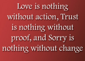 love is nothing without action trust is nothing without proof and ...