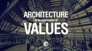is an expression of values. - Norman Foster Architecture Quotes ...