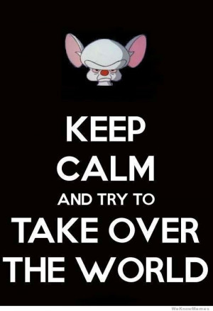 keep-calm-and-try-to-take-over-the-world