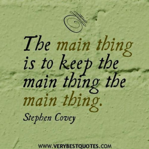 Stephen covey quotes the main thing