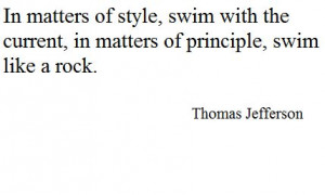 ... , in matters of principle, swim like a rock.