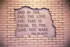love you make and take the beatles picture quote