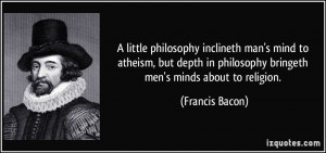 little philosophy inclineth man's mind to atheism, but depth in ...