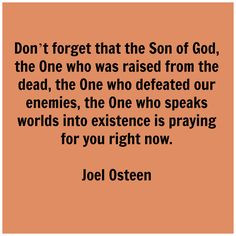 is praying for you right now. Joel Osteen #inspiration #quotes