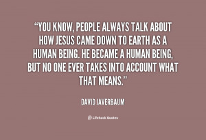 quote-David-Javerbaum-you-know-people-always-talk-about-how-131736_2 ...