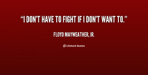 quote-Floyd-Mayweather-Jr.-i-dont-have-to-fight-if-i-3459.png