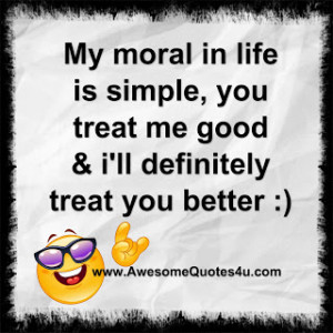 Very Awesome Quotes About Life: My Moral In Life Is Simple Quote On ...