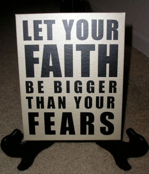 Let Your Faith Be Bigger Than Your Fears Quote Canvas by nlcorder, 14 ...