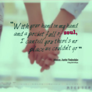 Quotes Picture: with your hand in my hand and a pocket full of soul, i ...
