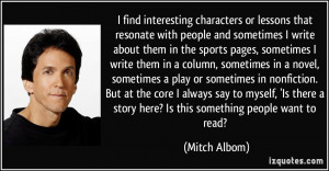 find interesting characters or lessons that resonate with people and ...