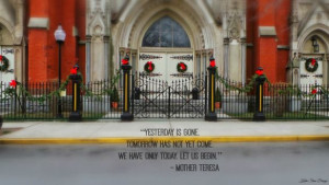 ... only today. Let us begin.” — Mother Teresa #Quote #NewYearsEve