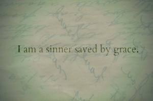 am a sinner saved by graceI Am A Sinner, Articles Quotes, Jesus God ...