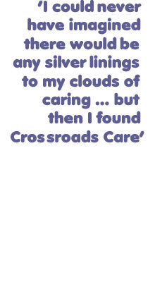 What carers ay about Crossroads Care