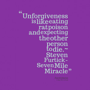 Quotes Picture: unforgiveness is like eating rat poison and expecting ...