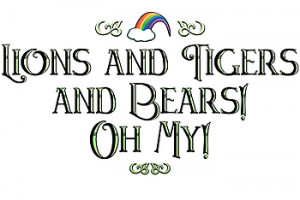 ... The Wizard of Oz Lions and Tigers and Bears! Oh My! - Wizard of Oz