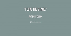 quote-Anthony-Quinn-i-love-the-stage-29388.png