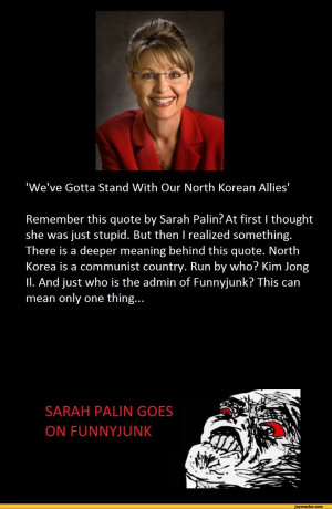 ... Allies'Remember this quote by Sarah Palin? At first I / funny pictures
