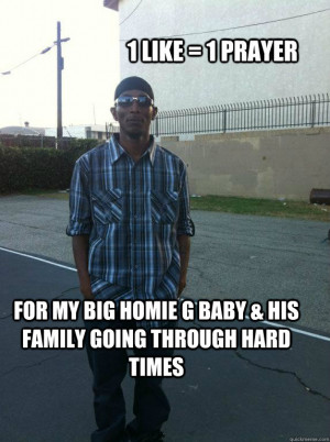 Like = 1 Prayer for My big homie G Baby & His Family Going through ...
