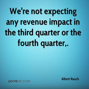 ... any revenue impact in the third quarter or the fourth quarter