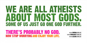 Billboard entitled We are all atheists about most gods. Some of just ...