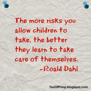 Dahl was referring to stuff like climbing trees, but giving a toddler ...