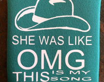 Fun Koozies - Get ready for those c ountry music concerts - She Was ...