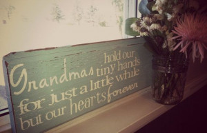 Grandmas Hold Our Tiny Hands For Just a by MasonCreations2012, $24.99