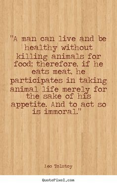 ... tolstoy quotes faves quotes vegetarianism quotes vegan animals leo