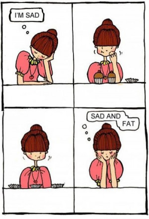 Sad And Fat
