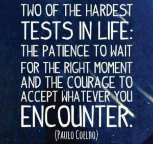 Paulo Coehlo quote #patience #courage