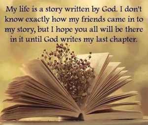 My life is a story written by God . I don’t know exactly how my ...