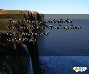 It seems like everyone thinks that they're better than us. It's always ...