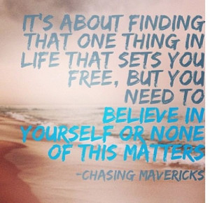 Chasing mavericks | quotes(: