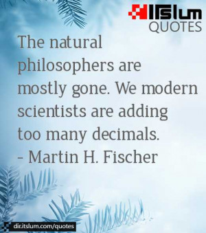 ... are mostly gone. We modern scientists are adding too many decimals