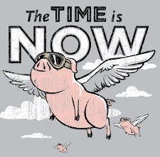TALKED! The Apocalypse has finally begun! Pigs are learning how to fly ...