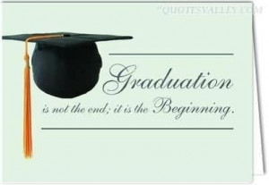 Graduation is not the end it is the beginning quote