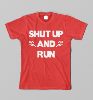 Shut Up And Run Funny Runner Shirt Marathon T-Shirt. via Etsy.