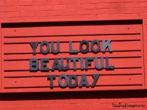 You Look Beautiful Today : Compliment Quote
