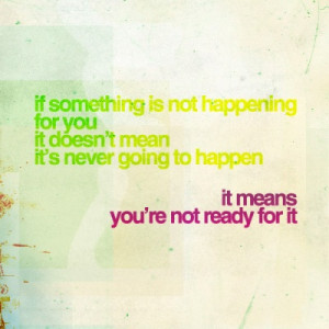 for you it doesn t mean it s never going to happen it means you re not ...