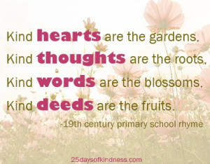 Kind hearts,thoughts,words and deeds!